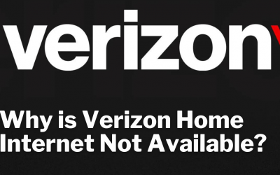 Why is Verizon Home Internet Not Available?